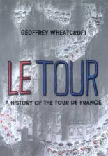 Le Tour A History Of The Tour De France
