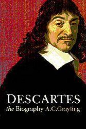 Descartes by A C Grayling