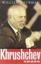 Khrushchev The Man And His Era