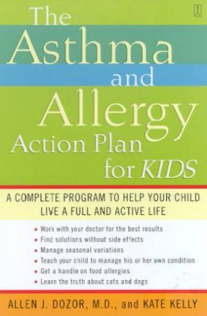 The Asthma And Allergy Action Plan For Kids by Dr Allen J Dozor & Kate Kelly