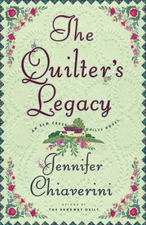 The Quilter's Legacy by Jennifer Chiaverini