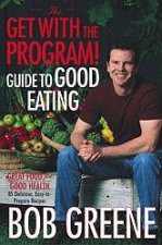 The Get With The Program Guide To Good Eating