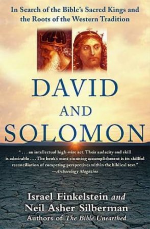 David and Solomon: In Search of the Bible's Sacred Kings and Roots of Western Tradition by Israel Finkelstein & Neil Asher Silberman