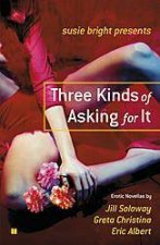 Susie Bright Presents Three Kinds Of Asking For It