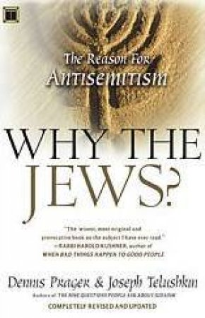 Why The Jews?: The Reason For Antisemitism by Dennis Prager & Joseph Telushkin