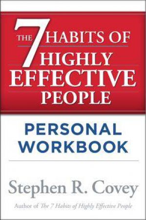 The 7 Habits Highly Effective People Workbook by Stephen R Covey