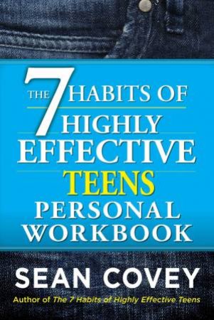 The 7 Habits Of Highly Effective Teens Workbook by Sean Covey