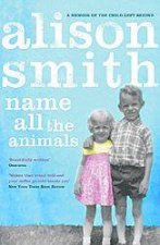 Name All The Animals A Memoir Of The Child Left Behind
