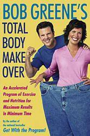 Bob Greene's Total Body Makeover by Bob Greene