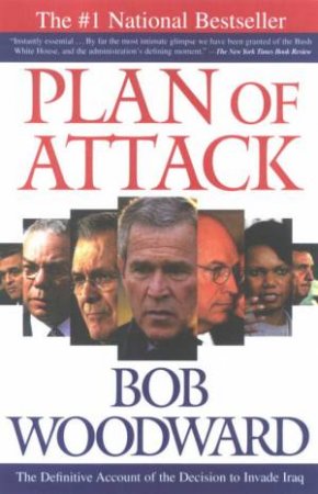 Plan Of Attack: The Definitive Account Of The Decision To Invade Iraq by Bob Woodward
