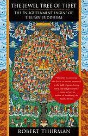 The Jewel Tree Of Tibet: The Enlightenment Engine Of Tibetan Buddhism by Robert Thurman
