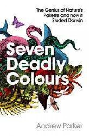 Seven Deadly Colours by Andrew Parker