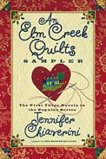 An Elm Creek Quilts Sampler The First Three Novels in a Popular Series