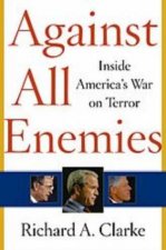 Against All Enemies Inside Americas War On Terror