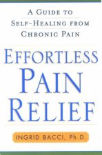 Effortless Pain Relief A Guide To SelfHealing From Chronic Pain