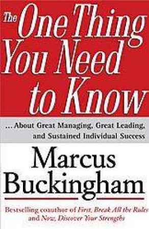 The One Thing You Need To Know by Marcus Buckingham