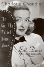 The Girl Who Walked Home Alone Bette Davis A Personal Biography