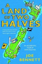 A Land Of Two Halves An Accidental Tour Of New Zealand