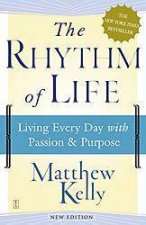 The Rhythm Of Life Living Every Day With Passion  Purpose