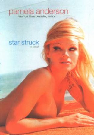 Star Struck: A Novel by Pamela Anderson