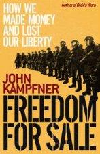 Freedom for Sale How We Made Money and Lost Our Liberty