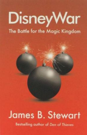 DisneyWar: The Battle For The Magic Kingdom by James B Stewart