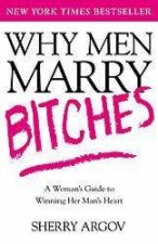 Why Men Marry Bitches A Womans Guide To Winning Her Mans Heart
