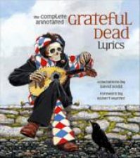 The Complete Annotated Grateful Dead Lyrics