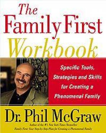 The Family First Workbook by Dr Phil McGraw