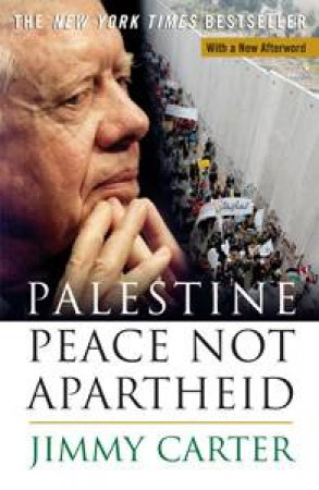 Palestine Peace Not Apartheid by Jimmy Carter