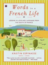 Words In A French Life Lessons In Love And Language From The South Of France