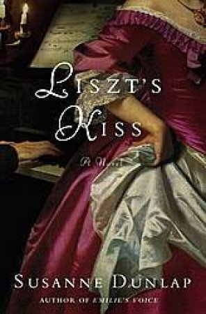 Liszt's Kiss: A Novel by Susanne Dunlap