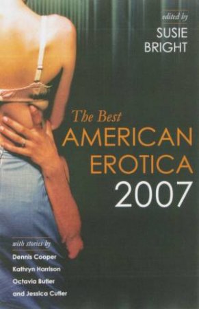 The Best American Erotic 2007 by Susie Bright (Ed)