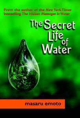 The Secret Life of Water by Masaru Emoto