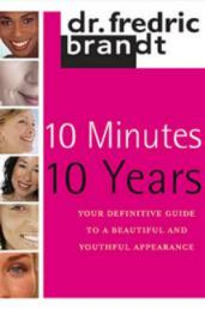 10 Minutes 10 Years: A Short Program for a Lifetime of Good by Fredric Brandt