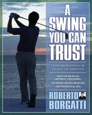 A Swing You Can Trust Four Fundamentals For Confident Low Scoring Play