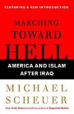 Marching Toward Hell America and Islam After Iraq