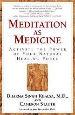 Meditation As Medicine by Dr Dharma Singh Khalsa & Cameron Stauth