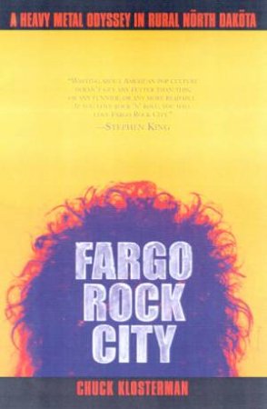 Fargo Rock City by Chuck Klosterman
