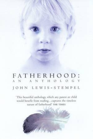Fatherhood: An Anthology by John Lewis-Stempel