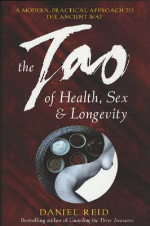 The Tao Of Health, Sex & Longevity by Daniel Reid