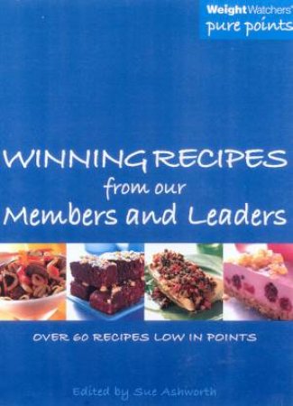 Weight Watchers: Pure Points Winning Recipes From Our Members And Leaders by Sue Ashworth
