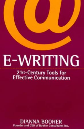 E-Writing: 21st Century Tools For Effective Communication by Dianna Booher