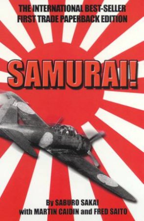 Samurai! by Saburo Sakai; Martin Caidin & Fred Saito