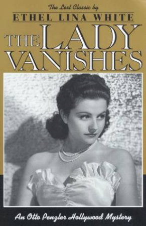 The Lady Vanishes by Ethel Lina White