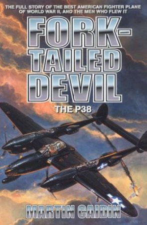 Fork-Tailed Devil: The P38 by Martin Caidin