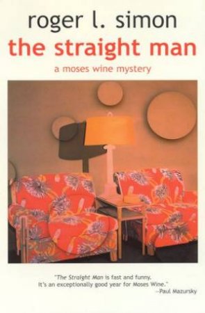 A Moses Wine Mystery: The Straight Man by Roger L Simon