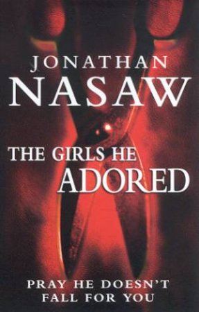 The Girls He Adored by Jonathan Nasaw