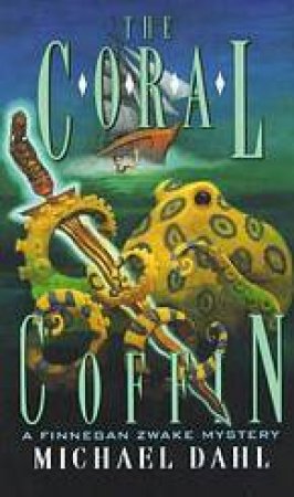 A Finnegan Zwake Mystery: The Coral Coffin by Michael Dahl