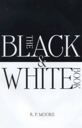 The Black & White Book by R P Moore